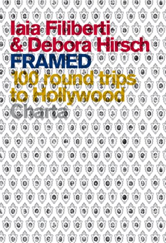 Stock image for Iaia Filiberti & Debora Hirsch: Framed: 100 Round Trips to Hollywood for sale by Ammareal