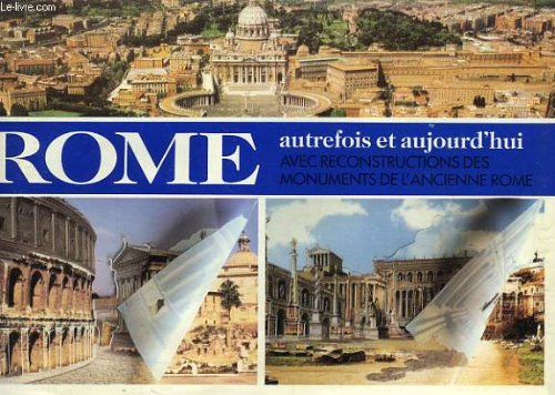 9788881620012: Rome autrefois et aujourd'hui. Avec reconstructions des monuments de l'ancienne Rome