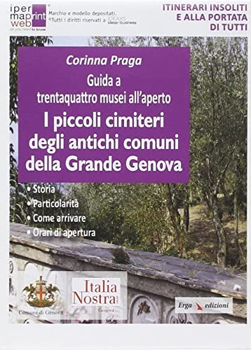 Stock image for Guida a trentaquattro musei all'aperto. I piccoli cimiteri degli antichi comuni della grande Genova for sale by libreriauniversitaria.it