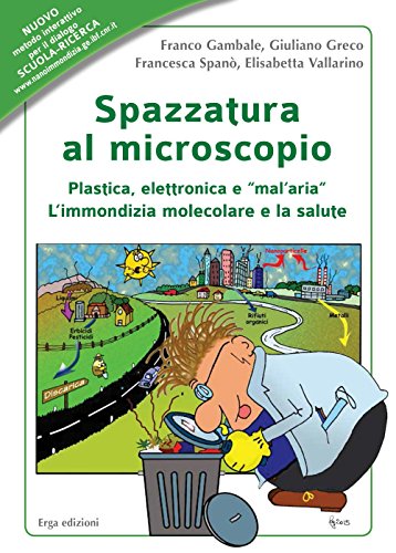 9788881638451: Spazzatura al microscopio. Plastica, elettronica e mal'aria. L'immondizia molecolare e la salute (Didattica)