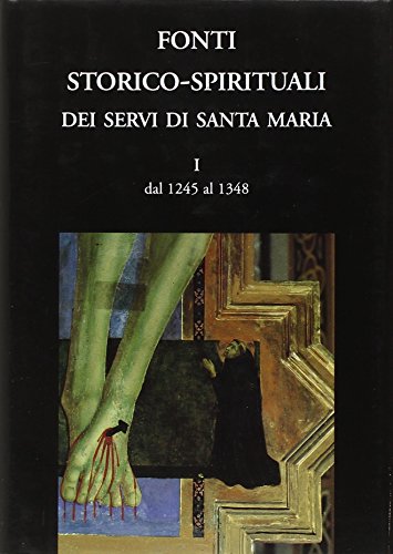 Fonti storico-spirituali dei Servi di Santa Maria. I: Dal 1245 al 1348