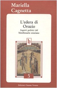 9788881670222: L'edera di Orazio. Aspetti politici del bimillenario oraziano