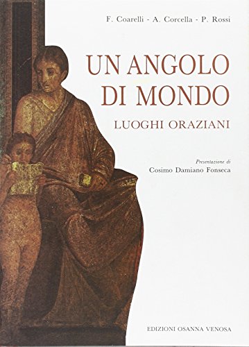 Stock image for Un Angolo di Mondo: I Luoghi Oraziani. Presentazione di Cosimo Damiano Fonseca for sale by Vivarium, LLC