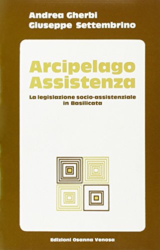 9788881671045: Arcipelago assistenza. La legislazione socio-assistenziale in Basilicata (Poliedrica)