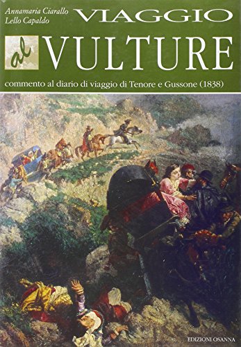 9788881671304: Viaggio al Vulture. Commento al diario di viaggio di Tenore e Gussone (1838) (Poliedrica)