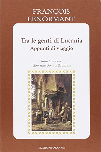 Beispielbild fr Tra le genti di Lucania. Appunti di viaggio zum Verkauf von Libreria Oltre il Catalogo