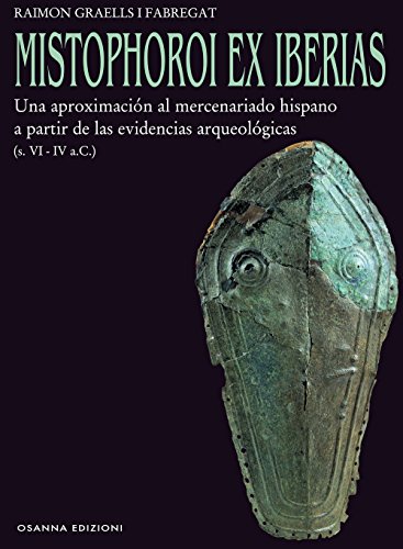 9788881674565: Mistophoroi ex Iberias. Una aproximación al mercenariado hispano a partir de las evidencias arqueológicas (VI-IV a. C.) (Archeologia)