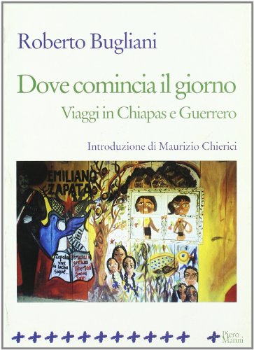 Stock image for Dove comincia il giorno. Viaggi in Chiapas e Guerrero for sale by Zubal-Books, Since 1961