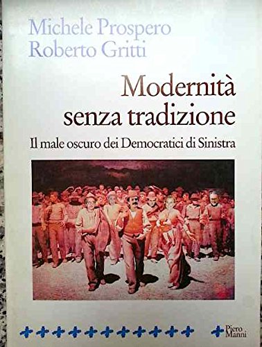 Beispielbild fr Modernit senza tradizione. Il male oscuro dei Democratici di Sinistra zum Verkauf von medimops