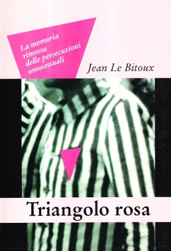 Beispielbild fr Il triangolo rosa. La memoria rimossa delle persecuzioni omosessuali zum Verkauf von medimops