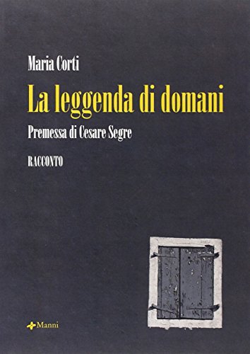 La leggenda di domani (9788881768714) by Maria Corti