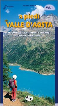 A piedi in Valle d'Aosta. 116 passeggiate, escursioni e trekking alla scoperta della natura (9788881770878) by Ardito, Stefano