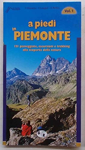 9788881771158: A piedi in Piemonte. 121 passeggiate, escursioni e trekking alla scoperta della natura
