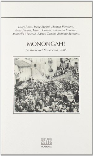 9788881783397: Monongah! Le storie del Novecento, 2005 (I libri dello Zelig)