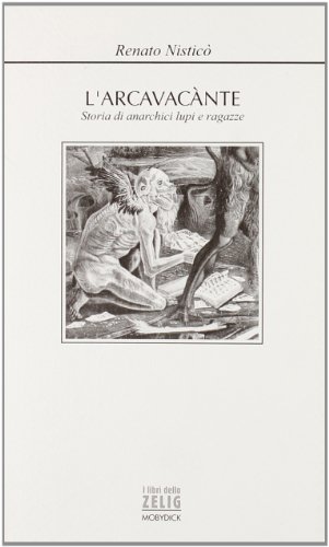 9788881783502: L'arcavacnte. Storia di anarchici, lupi e ragazze (I libri dello Zelig)