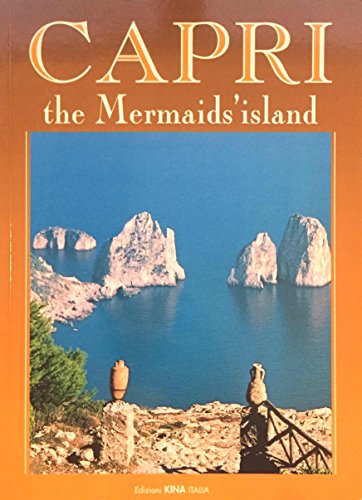 Imagen de archivo de Capri the Mermaids' island (Editions KINA Italia) a la venta por Your Online Bookstore