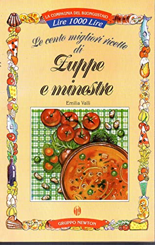 Stock image for Le cento migliori ricette di zuppe e minestre for sale by medimops