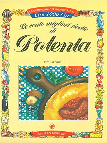 9788881835874: Le cento migliori ricette di polenta