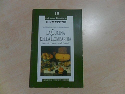 Beispielbild fr LA CUCINA DELLA LOMBARDIA in cento ricette tradizionali zum Verkauf von FESTINA  LENTE  italiAntiquariaat
