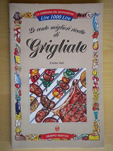 Stock image for le cento migliori ricette di grigliate for sale by medimops