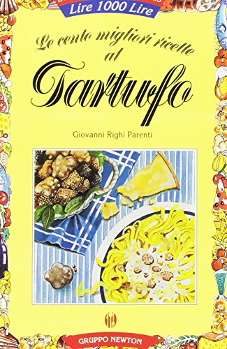 Stock image for Le cento migliori ricette al tartufo (La compagnia del buongustaio) for sale by medimops