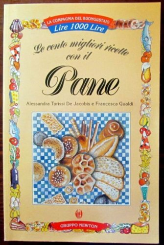 Imagen de archivo de Le cento migliori ricette con il pane a la venta por Wonder Book