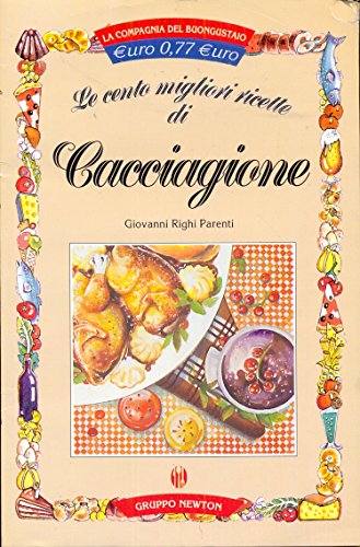 Beispielbild fr Le cento migliori ricette di cacciagione (La compagnia del buongustaio) zum Verkauf von medimops