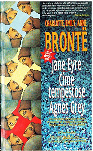 Stock image for Jane Eyre-Cime tempestose-Agnes Grey Bront, Charlotte; Bront, Emily; Bront, Anne; Spaventa Filippi, Lia; Bianchi Oddera, Mariagrazia and Sestito, Marisa for sale by Librisline