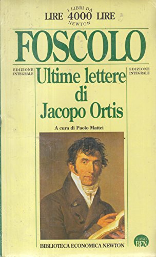 Beispielbild fr Le ultime lettere di Jacopo Ortis Foscolo, Ugo; Mattei, Paolo and Affinati, Eraldo zum Verkauf von LIVREAUTRESORSAS