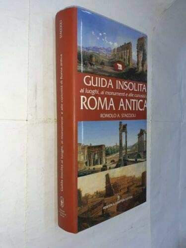 9788881839575: Guida insolita ai luoghi, ai monumenti e alle curiosit di Roma antica