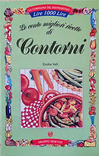 Stock image for Le cento migliori ricette di contorni (La compagnia del buongustaio) for sale by medimops