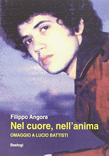 9788881852567: Nel cuore, nell'anima. Omaggio a Lucio Battisti