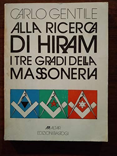 Imagen de archivo de Alla Ricerca Di Hiram. I Tre Gradi Della Massoneria a la venta por libreriauniversitaria.it