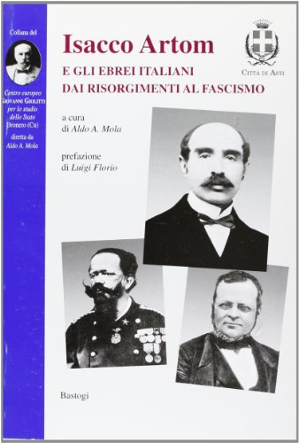 9788881854608: Isacco Artom e gli ebrei italiani dai risorgimenti al fascismo