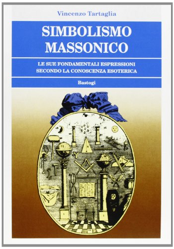 9788881855902: Simbolismo massonico. Le sue fondamentali espressioni secondo la conoscenza esoterica