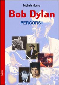 9788881858279: Bob Dylan. Percorsi (Gli aironi)