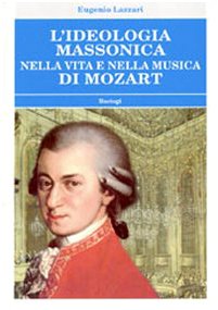 Stock image for L'ideologia massonica nella vita e nella musica di Mozart. for sale by medimops