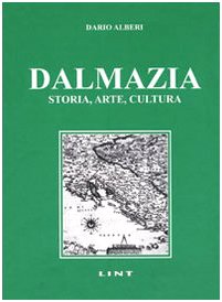 9788881902446: Dalmazia. Storia, arte, cultura