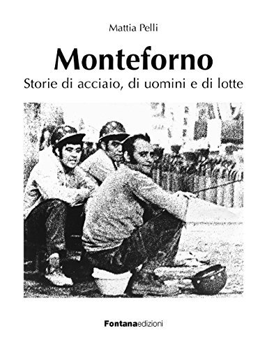 Beispielbild fr Monteforno. Storie di acciaio, di uomini e di lotte zum Verkauf von medimops