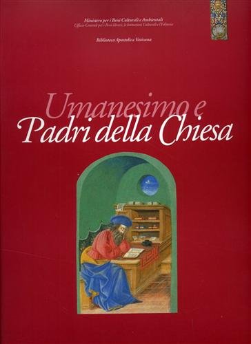 Imagen de archivo de Umanesimo e Padri della Chiesa. Manoscritti e Incunaboli di Testi Patristici da Francesco Petraca al Primo Cinquecento. a la venta por Thomas Heneage Art Books