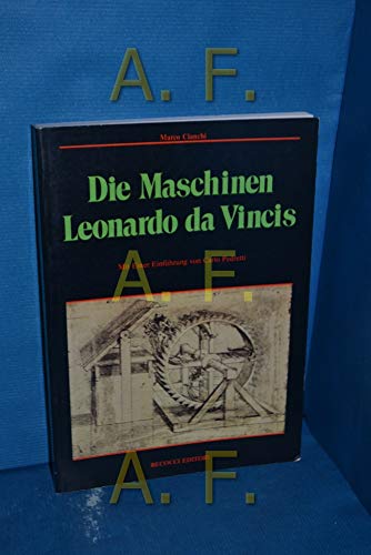 Die Maschinen Leonardo da Vincis. Mit einer Einführung von Carlo Pedretti - Marco Cianchi
