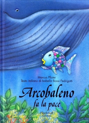 Arcobaleno fa la pace (Italian Edition) (9788882031411) by Pfister, M.