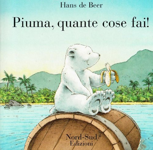 Piuma, quante cose fai! (9788882034658) by De Beer, Hans