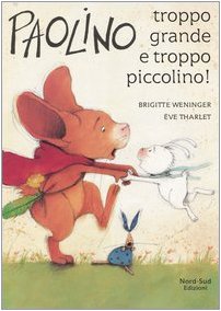 9788882036812: Paolino, troppo grande e troppo piccolino! Ediz. illustrata (Libri illustrati)