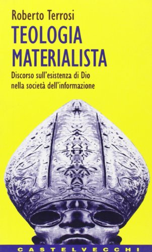 9788882100322: Teologia materialista. Discorso sull'esistenza di Dio nella societ dell'informazione (Contatti)