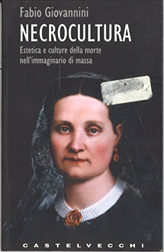 Stock image for Necrocultura. Estetica e culture della morte nell'immaginario di massa (Contatti) for sale by medimops