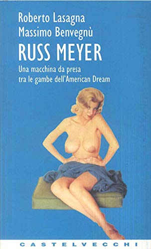 9788882101121: Russ Meyer. Una macchina da presa tra le gambe dell'american dream (Contatti)