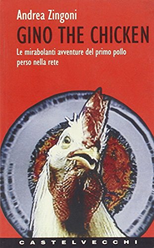 9788882101190: Gino the chicken: Le mirabolanti avventure del primo pollo perso nella rete (Levi's frontiere)