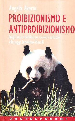 9788882101350: Proibizionismo e antiproibizionismo. Dagli antichi divieti su alcool e tabacco alla Legge Jervolino-Vassalli (Contatti)