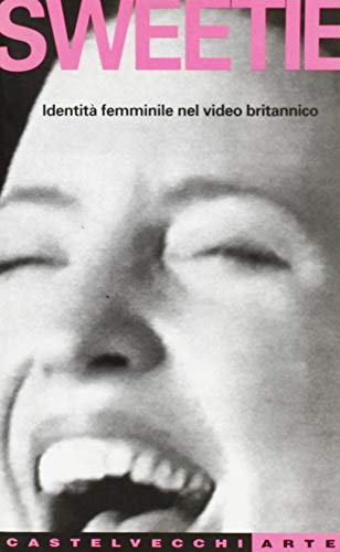 Sweetie. Identità Femminile Nel Video Britannico British School At Rome 16 March - 16 April, 1999